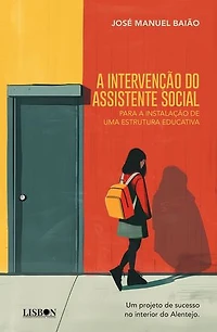 A intervenção do Assistente Social para a instalação de uma estrutura educativa: um projeto de sucesso no interior do Alentejo