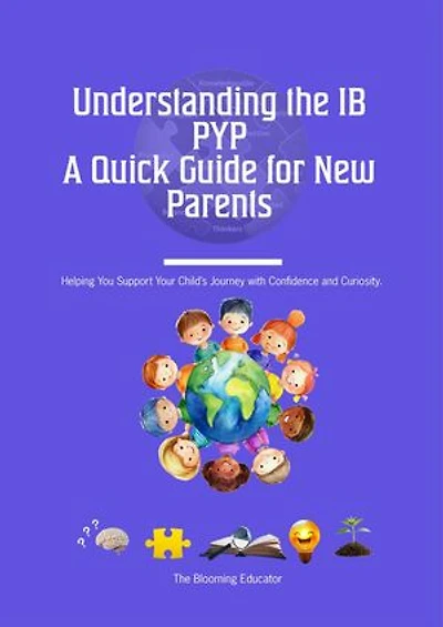 Understanding The IB PYP:A Quick Guide for New Parents
