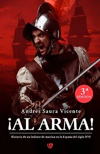 ¡Al arma! Historia de un infante de marina en la España del siglo XVI