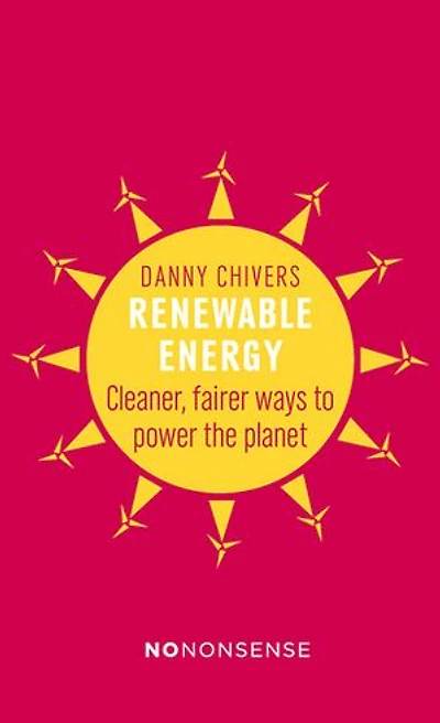 Renewable Energy: Cleaner, Fairer Ways To Power The Planet
