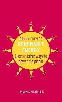 Renewable Energy: Cleaner, Fairer Ways To Power The Planet