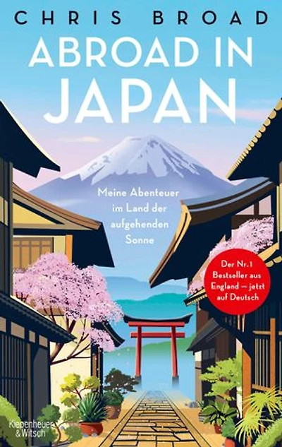 Abroad in Japan: Meine Abenteuer im Land der aufgehenden Sonne | Inspiration für den nächsten Japan-Urlaub - der Nr. 1 Bestseller aus England