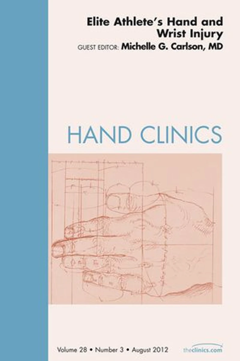 Elite Athlete's Hand And Wrist Injury, An Issue Of Clinics