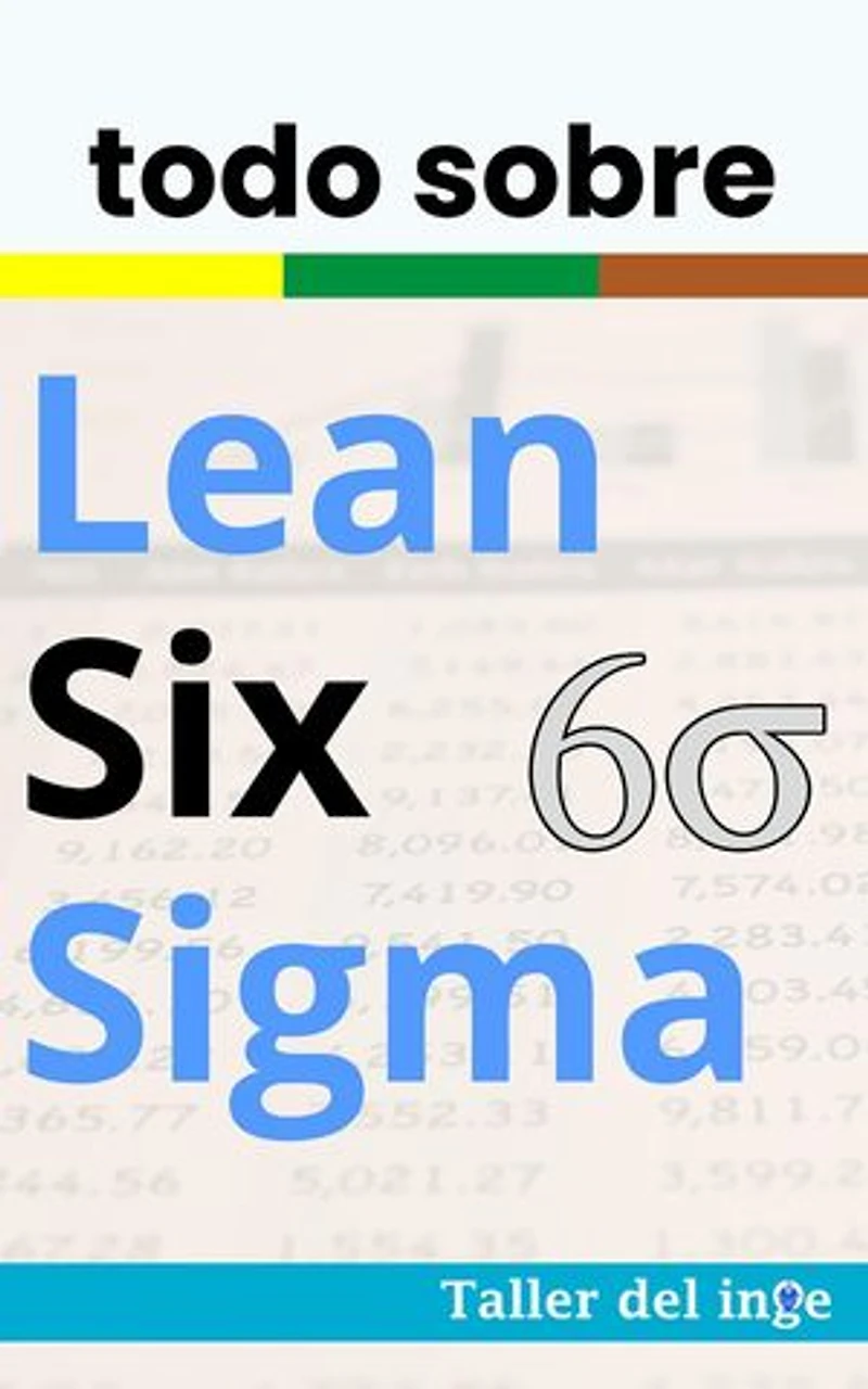 todo sobre Lean Six Sigma: Las biblias Industriales de Taller del inge