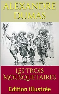 Les Trois Mousquetaires: Edition illustrée