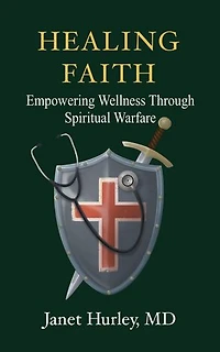 Healing Faith: Empowering Wellness Through Spiritual Warfare