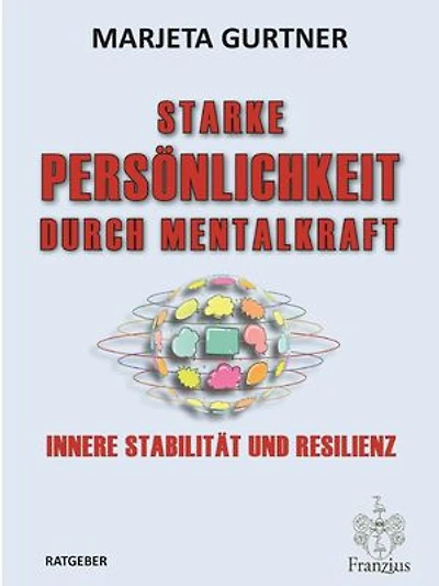 Starke Persönlichkeit durch Mentalkraft: Innere Stabilität und Resilienz