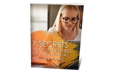 7 Secrets To Online Business Success For Stay At Home Moms