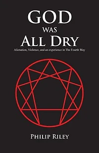 God Was All Dry: Alienation, Violence, And An Experience The Fourth Way