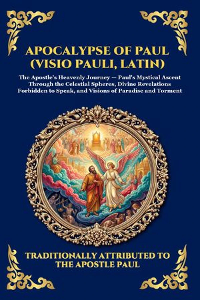 Apocalypse of Paul (Visio Pauli, Latin): The Lost Apocryphal Vision of Heaven and Hell