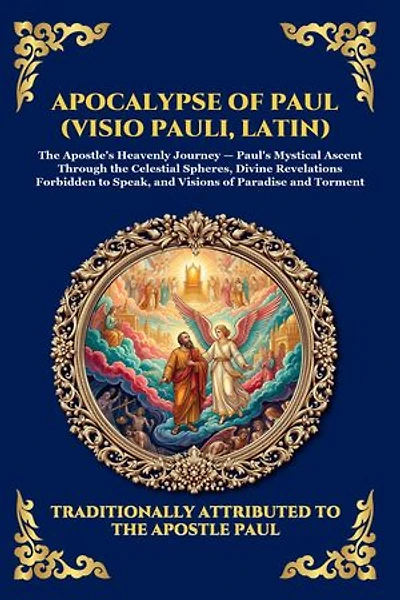 Apocalypse of Paul (Visio Pauli, Latin): The Lost Apocryphal Vision of Heaven and Hell