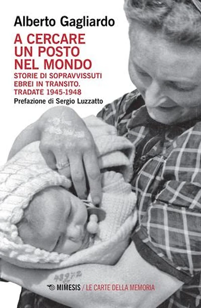 A cercare un posto nel mondo: Storie di sopravvissuti ebrei in transito. Tradate 1945-1948