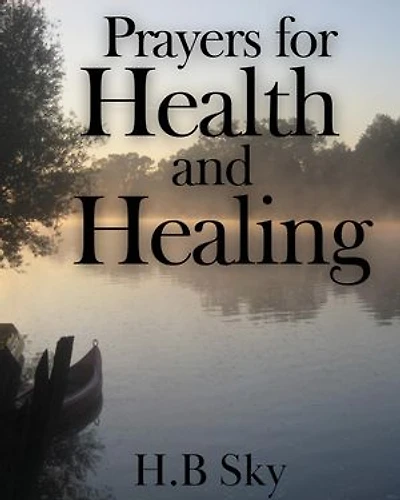 Prayers for Health and Healing: Miracle Prayers, #1