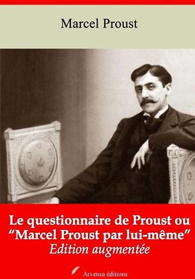 Le Questionnaire de Proust ou “Marcel Proust par lui-même” – suivi d'annexes: Nouvelle édition 2019