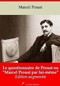 Le Questionnaire de Proust ou “Marcel Proust par lui-même” – suivi d'annexes: Nouvelle édition 2019