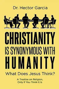 Christianity is Synonymous with Humanity: What Does Jesus Think?