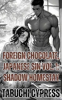 Foreign Chocolate, Japanese Sin Vol. 1: Shadow Homestay: Foreign Chocolate, Japanese Sin, #1
