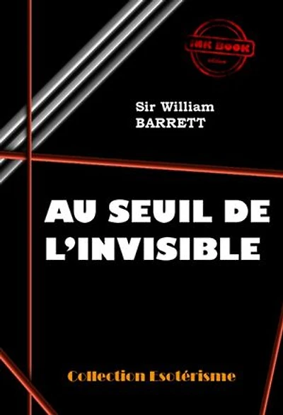 Au seuil de l'Invisible [édition intégrale revue et mise à jour]