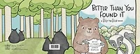 Better Than You Found It: A Billy the Bear Book