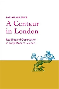 A Centaur London: Reading and Observation Early Modern Science
