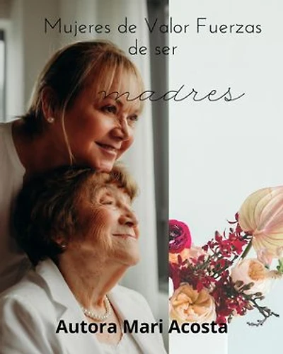 Mujeres de Valor fuerzas de ser madres