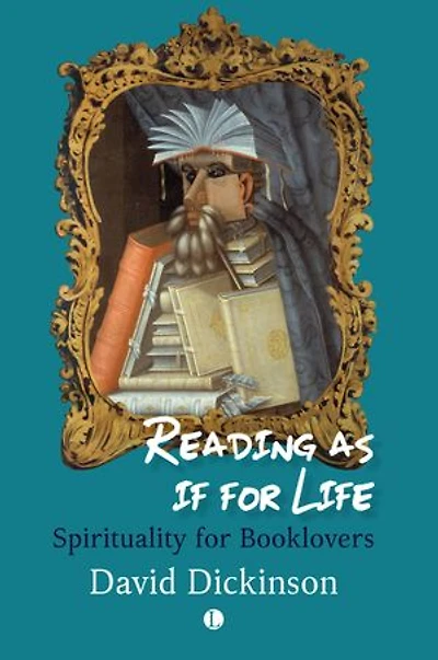 Reading as if for Life: Spirituality for Booklovers