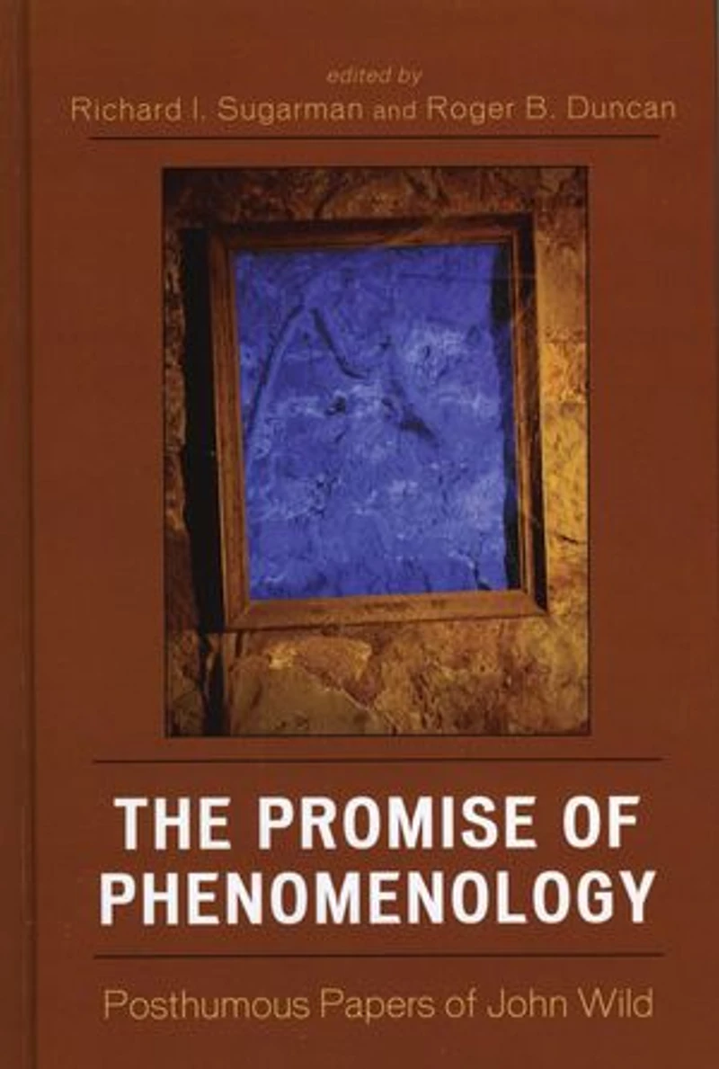 The Promise of Phenomenology: Posthumous Papers John Wild