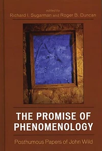 The Promise of Phenomenology: Posthumous Papers John Wild