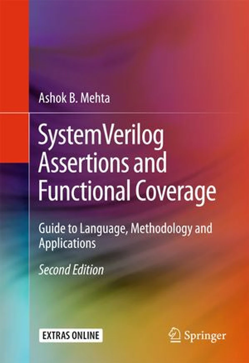 System Verilog Assertions and Functional Coverage: Guide to Language, Methodology Applications