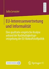 EU-Interessenvertretung und Informalität: Eine qualitativ-empirische Analyse anhand der Nachhaltigkeitsgesetzgebung der EU-Biokraftstoffpolitik
