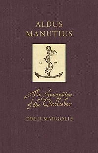Aldus Manutius: the Invention of Publisher