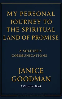 My Personal Journey to the Spiritual Land of Promise: A Soldier’s Communications