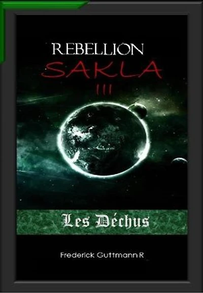 Les Déchus: La rébellion de Sakla, #3
