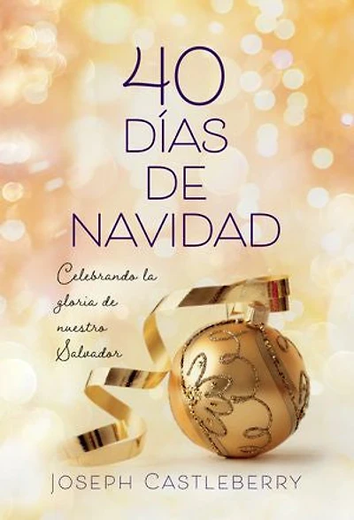40 Días de Navidad: Celebremos la gloria de nuestro Salvador