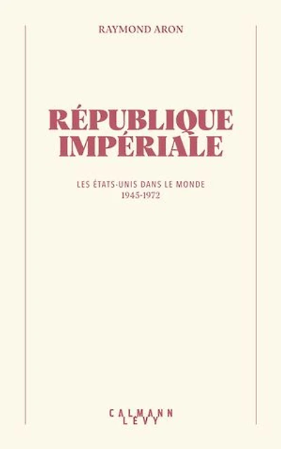 République impériale: Les États-Unis dans le monde (1945-1972)