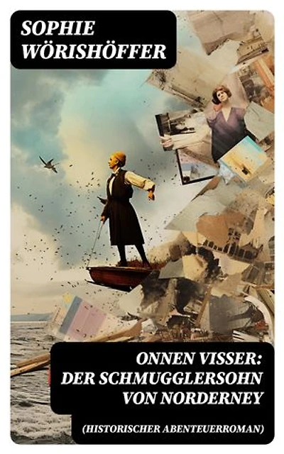 Onnen Visser: Der Schmugglersohn von Norderney (Historischer Abenteuerroman): Bereicherte Ausgabe. Klassiker der Jugendliteratur