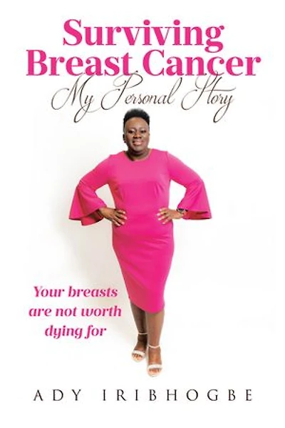 Surviving Breast Cancer - My Personal Story: Your Breasts Are Not Worth Dying For