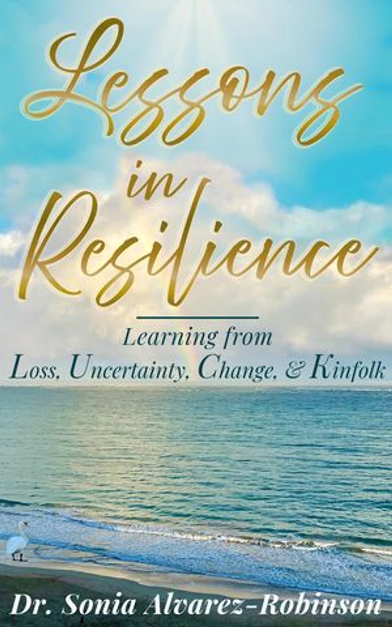 Lessons in Resilience: Learning from Loss, Uncertainty, Change, and Kinfolk