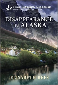 Disappearance Alaska: A Christian Romantic Suspense Story