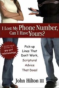 I Lost My Phone Number, Can I Have Yours?: Pick-Up Lines That don't Work, Spiritual Advice that Does!