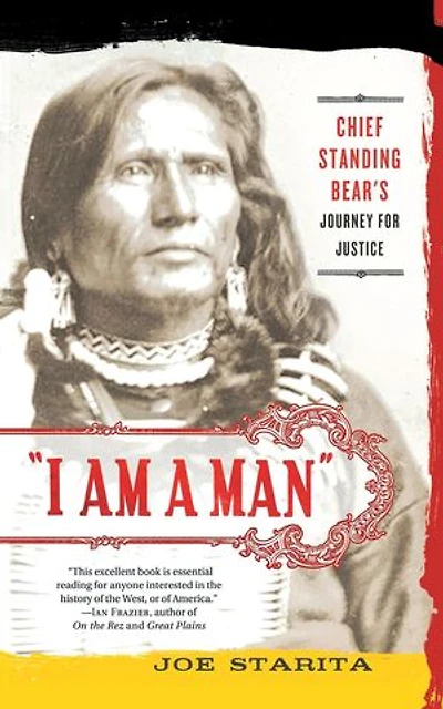 I Am a Man": Chief Standing Bear's Journey for Justice