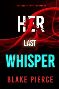 Her Last Whisper (A Rachel Gift FBI Suspense Thriller—Book 14)