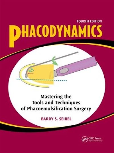 Phacodynamics: Mastering the Tools and Techniques of Phacoemulsification Surgery