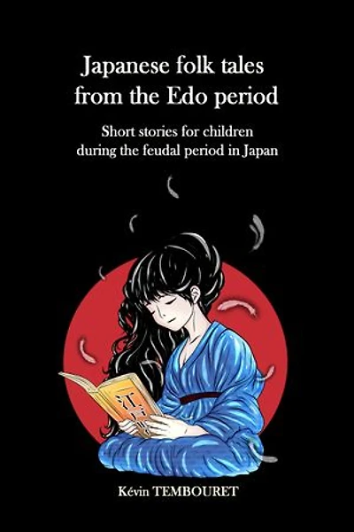 Japanese folk tales from the Edo period: Short stories for children during the feudal period in Japan
