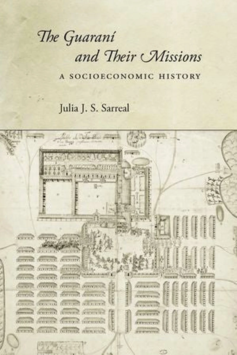 The Guaraní and Their Missions: A Socioeconomic History