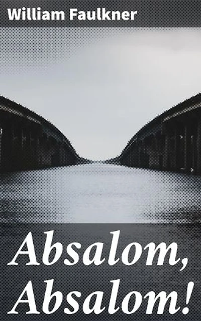 Absalom, Absalom!: Unraveling the Southern Gothic tapestry: Race, power, and history in Faulkner's masterful narrative