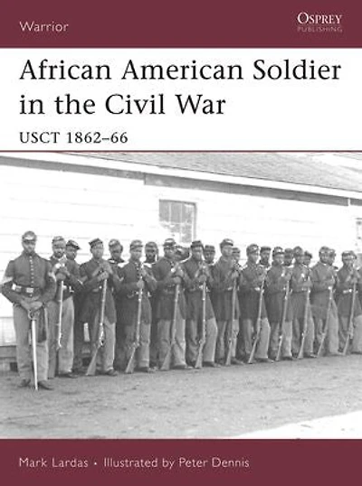 African American Soldier the Civil War: USCT 1862–66
