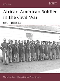 African American Soldier the Civil War: USCT 1862–66