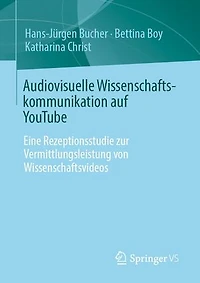 Audiovisuelle Wissenschaftskommunikation auf YouTube: Eine Rezeptionsstudie zur Vermittlungsleistung von Wissenschaftsvideos