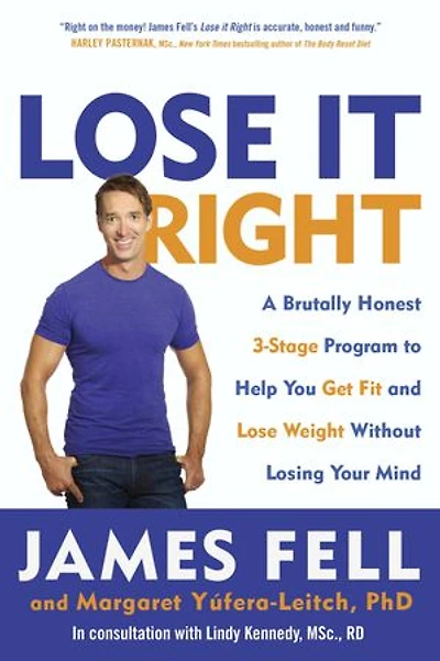 Lose It Right: A Brutally Honest 3-stage Program To Help You Get Fit And Weight Without Losing Your Mind